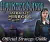 Jocul Haunted Manor: Lord of Mirrors Strategy Guide