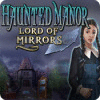 Jocul Haunted Manor: Lord of Mirrors