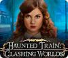Jocul Haunted Train: Clashing Worlds