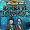 Jocul Hidden Mysteries: Return to Titanic