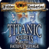 Jocul Hidden Mysteries: The Fateful Voyage - Titanic