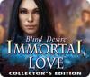 Jocul Immortal Love: Blind Desire Collector's Edition