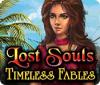 Jocul Lost Souls: Timeless Fables