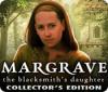 Jocul Margrave: The Blacksmith's Daughter Collector's Edition