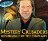Jocul Mystery Crusaders: Resurgence of the Templars