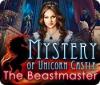 Jocul Mystery of Unicorn Castle: The Beastmaster
