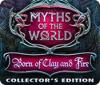 Jocul Myths of the World: Born of Clay and Fire Collector's Edition