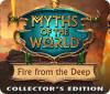 Jocul Myths of the World: Fire from the Deep Collector's Edition