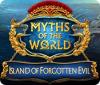 Jocul Myths of the World: Island of Forgotten Evil