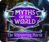 Jocul Myths of the World: The Whispering Marsh