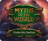 Jocul Myths of the World: Under the Surface