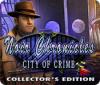 Jocul Noir Chronicles: City of Crime Collector's Edition