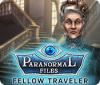 Jocul Paranormal Files: Fellow Traveler