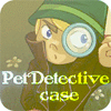 Jocul Pet Detective Case