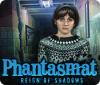 Jocul Phantasmat: Reign of Shadows
