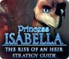 Jocul Princess Isabella: The Rise of an Heir Strategy Guide