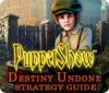 Jocul PuppetShow: Destiny Undone Strategy Guide