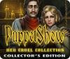 Jocul PuppetShow: Her Cruel Collection Collector's Edition
