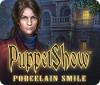Jocul PuppetShow: Porcelain Smile