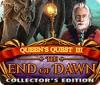 Jocul Queen's Quest III: End of Dawn Collector's Edition