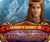 Jocul Queen's Quest III: End of Dawn