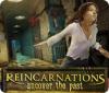 Jocul Reincarnations: Uncover the Past