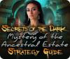 Jocul Secrets of the Dark: Mystery of the Ancestral Estate Strategy Guide