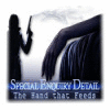 Jocul Special Enquiry Detail: The Hand that Feeds