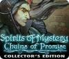 Jocul Spirits of Mystery: Chains of Promise Collector's Edition