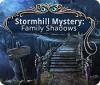 Jocul Stormhill Mystery: Family Shadows