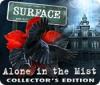 Jocul Surface: Alone in the Mist Collector's Edition