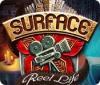 Jocul Surface: Reel Life