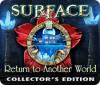 Jocul Surface: Return to Another World Collector's Edition