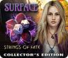 Jocul Surface: Strings of Fate Collector's Edition