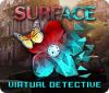 Jocul Surface: Virtual Detective