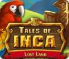 Jocul Tales of Inca: Lost Land
