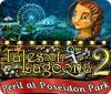 Jocul Tales of Lagoona 2: Peril at Poseidon Park