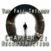 Jocul The Fall Trilogy Chapter 2: Reconstruction