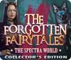 Jocul The Forgotten Fairy Tales: The Spectra World Collector's Edition