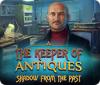 Jocul The Keeper of Antiques: Shadows From the Past