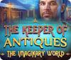 Jocul The Keeper of Antiques: The Imaginary World