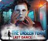 Jocul The Unseen Fears: Last Dance