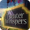Jocul Theater Whispers