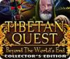 Jocul Tibetan Quest: Beyond the World's End Collector's Edition