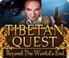 Jocul Tibetan Quest: Beyond the World's End