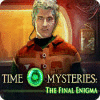 Jocul Time Mysteries: The Final Enigma