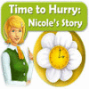 Jocul Time to Hurry: Nicole's Story
