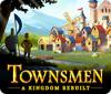 Jocul Townsmen: A Kingdom Rebuilt