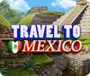 Jocul Travel To Mexico