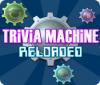 Jocul Trivia Machine Reloaded